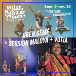 Clôture du festival Villes des Musiques du Monde : Grèn Sémé, Seksion maloya, Votia (musique traditionnelle de la Réunion)