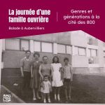 Balade urbaine : Une journée avec une famille ouvrière : genres et générations à la cité des 800 d’Aubervilliers