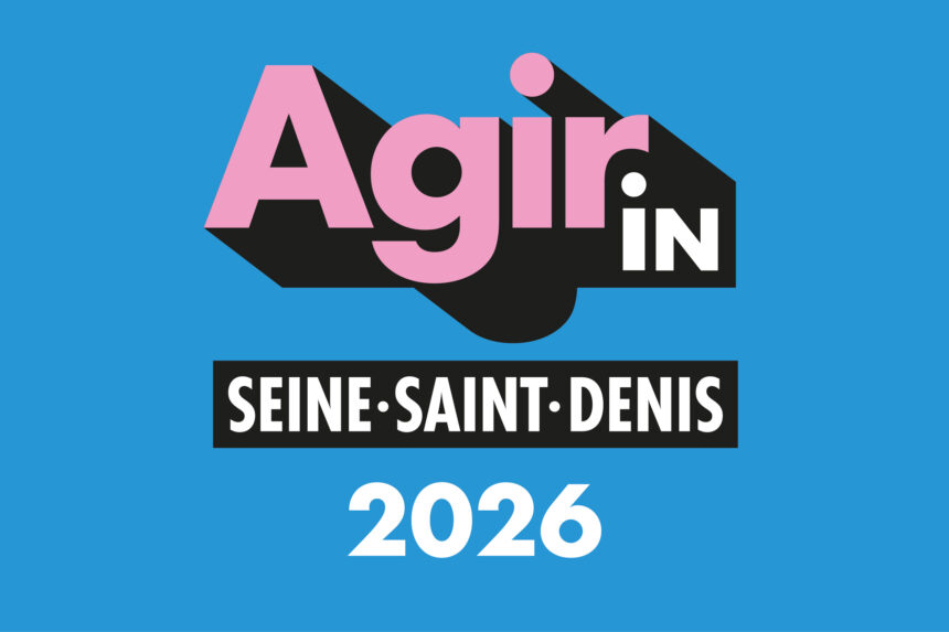 Appel à Agir IN Seine-Saint-Denis 2026 Appel à projets