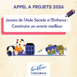 Fondation Crédit Mutuel Alliance Fédérale : un appel à projets pour construire un avenir meilleur aux jeunes de l’ASE